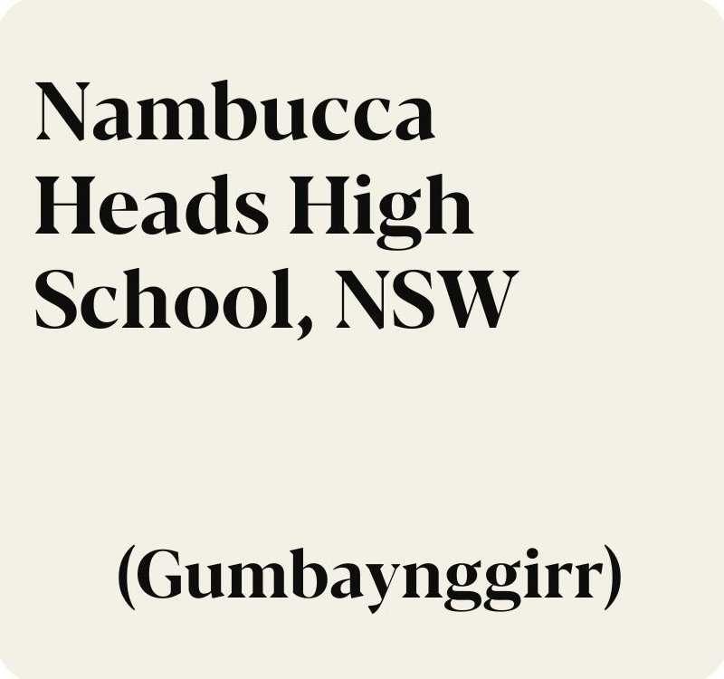 Nambucca Heads High School, NSW (Gumbaynggirr)  